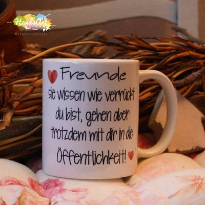 Tasse - Freunde, sie wissen wie verrückt du bist