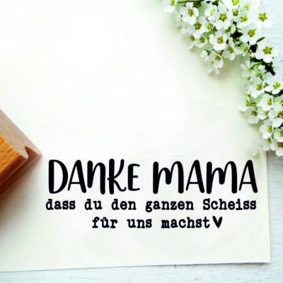 Stempel "Danke Mama dass du den ganzen Scheiss für uns machst"