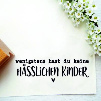 Stempel "wenigstens hast du keine hässlichen Kinder"