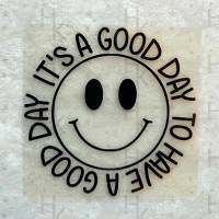 Bügelbild - It's a good day to have a good day | Smiley | Spruch - viele mögliche Farben