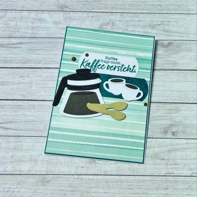 Grußkarte Geburtstagskarte „Kaffee fragt nicht, Kaffee versteht“ Freundschaf Cards Glückwunschkarte Handmade Stampin‘Up!