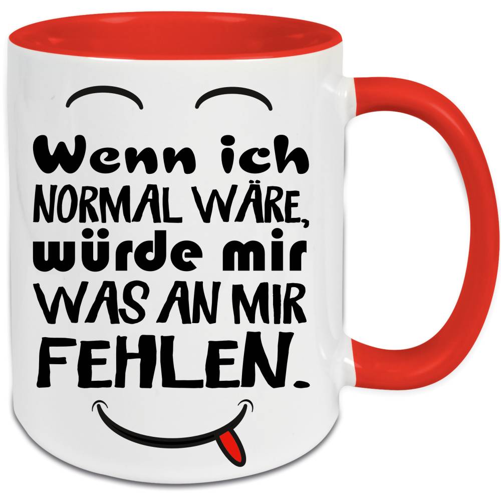 Lustige Sprüche Tasse - Wenn ich normal wäre Spruch Gesicht frech