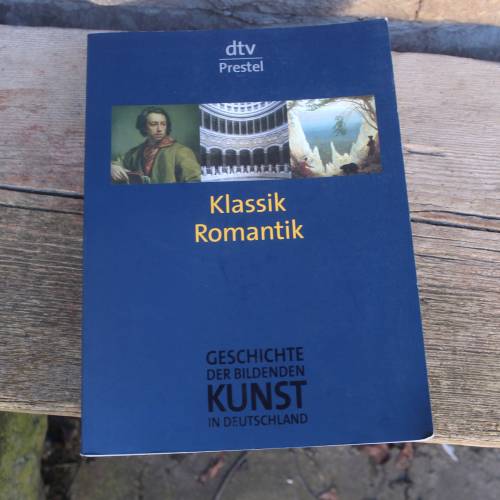 Klassik Romantik | Geschichte der bildenden Kunst in Deutschland | Andreas Beyer | dtv Prestel Verlag