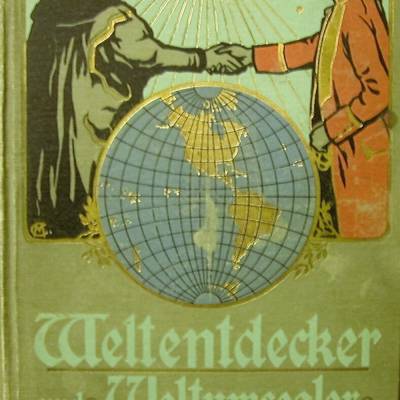 Weltentdecker und Weltumsegler für die reifere Jugend von Ernst Neumann ,  sign.Ostern 1912,