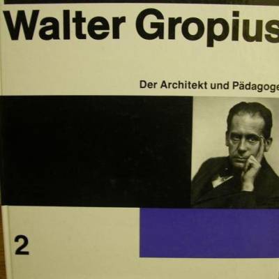 Walter Gropius Werkverzeichnis Teil 2, der Architekt und Pädagoge von Probst/Schädlich