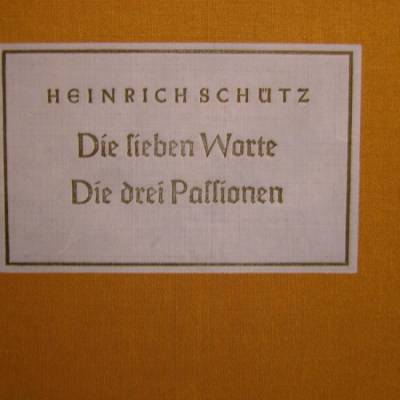 Notenbuch- Die sieben Worte, Die drei Passionen von Heinrich Schütz