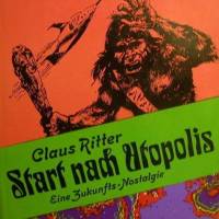 Start nach Utopolis, eine Zukunfts-Nostalgie von Claus Ritter