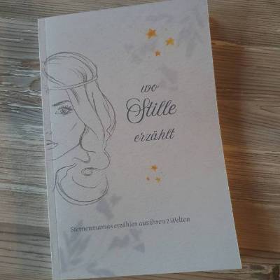 Buch: wo Stille erzählt | Sternenmamas erzählen | Alltag von Sterneneltern | Trauer verstehen / annehmen | Trauerbewälti