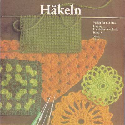 Handarbeitsheft Häkeln der Serie Handarbeitstechniken Band 7 erschienen beim Verlag für die Frau Vintage DDR