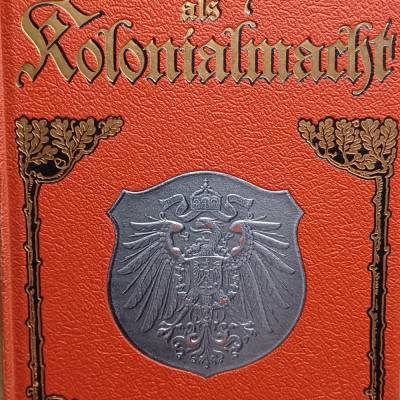 Deutschland als Kolonialmacht – Historischer Prachtband mit 580 Abbildungen und 11 Karten