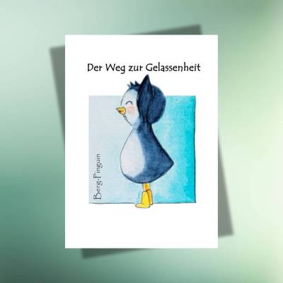 Der Weg zur Gelassenheit & Berg-Pinguin - Postkarte | für dich & für andere | jederzeit