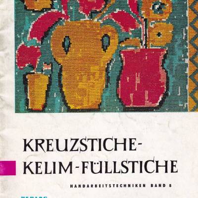 Handarbeitsheft "Kreuzstiche-Kelim-Füllstiche" Band 8 der Serie Handarbeitstechniken Verlag für die Frau Vintage DDR
