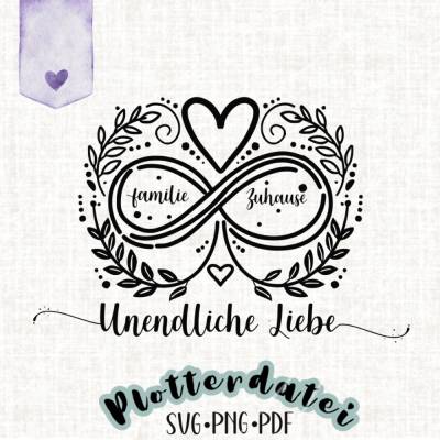 Plotterdatei – Unendliche Liebe, Familie, Zuhause – SVG, PNG, PDF