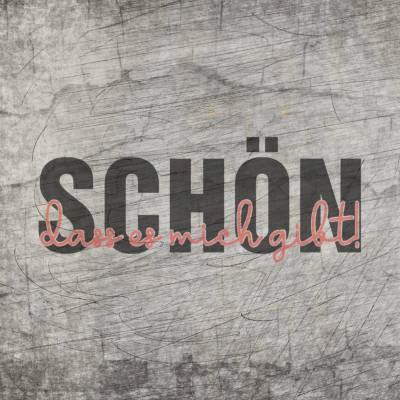 Plotterdatei "Schön dass es mich gibt"