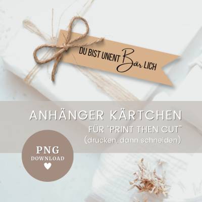 Geschenkanhänger • Fähnchen • Anhänger Kärtchen "Du bist unentBÄRlich" • für Print then Cut