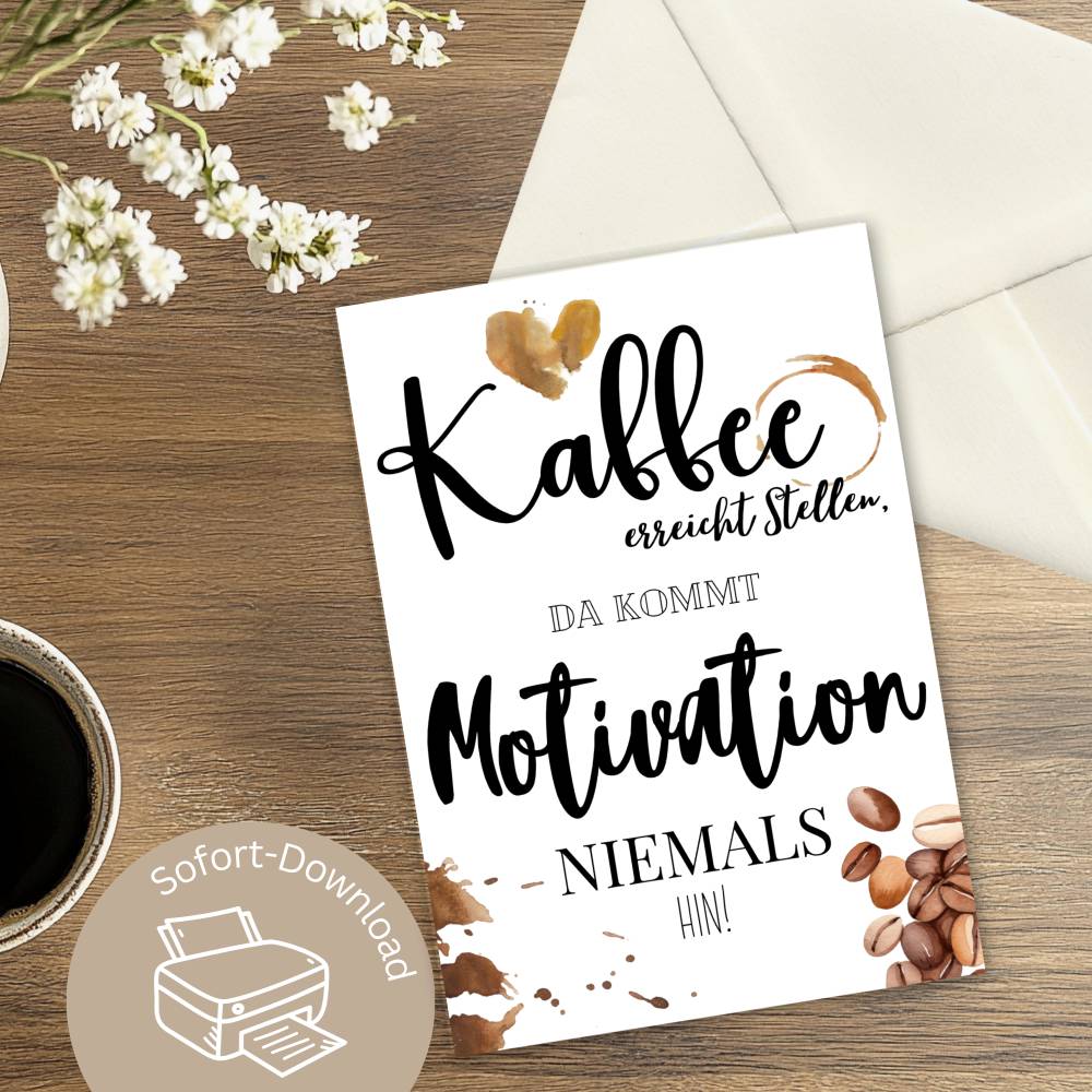 Spruchkarte für Kaffeeliebhaber – Kaffee Spruchbild "Kaffee erreicht Stellen, da kommt Motivation niemals hin" Bild 2