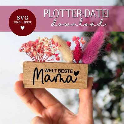 Plotterdatei "Weltbeste Mama" Muttertag • SVG JPEG PNG