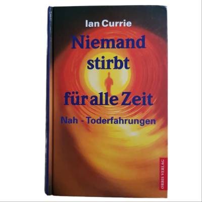 Ian Currie - Niemand stirbt für alle Zeit - Nah - Toderfahrungen - Orbis Verlag 