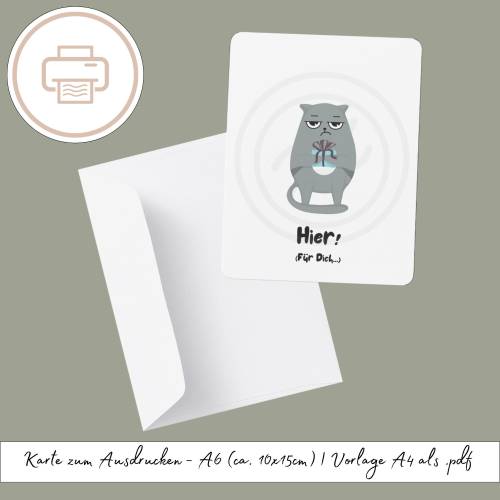 lustige, ironische Karte zum Ausdrucken, druckbares Last Minute Geschenk Druckvorlage Printables Geschenk für Katze