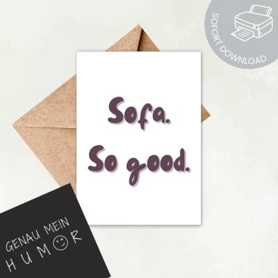 Sofa. So good. Lustige Karte zum Ausdrucken | digitale Datei ausdrucken | Druckvorlage Gruß- oder Glückwunschkarte
