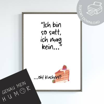 "Ich bin satt..." lustiges Poster Küche und Kuchen zum Ausdrucken | digitale Datei ausdrucken und aufhängen
