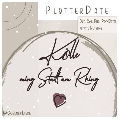 Plotterdatei Kölle – ming Stadt am Rhing: Kölsche Liebe kreativ plotten