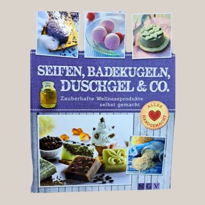 Seifen, Badekugeln & Co. – Zauberhafte Wellnessprodukte selbst gemacht