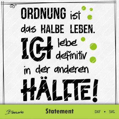 Ordnung ist das halbe Leben SVG DXF einfarbig + mehrfarbig - auch zum Drucken oder sublimieren - Plotterdatei Biberwerke