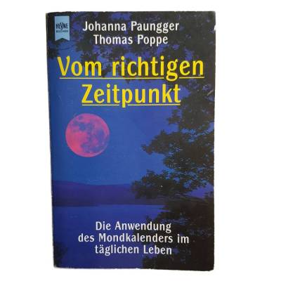 Johanna Paungger - VOM RICHTIGEN ZEITPUNKT - die Anwendung des Mondkalenders 1991