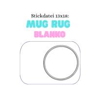 Stickdatei Mug Rug BLANKO 13x18 – ITH Tassen Teppich selbst gestalten