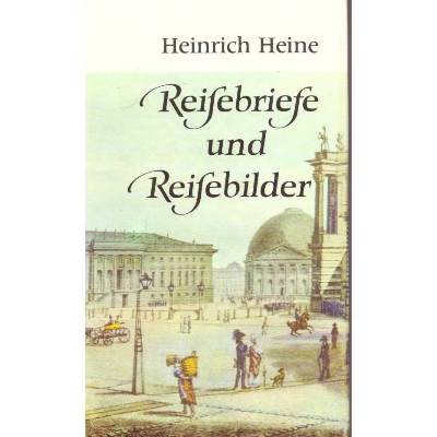 Heinrich Heine *** Reisebriefe und Reisebilder ***