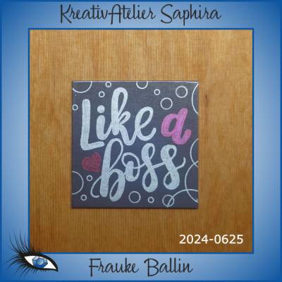 ►2024-0625◄ Magnet 7x7cm "Like a Boss"