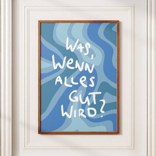 Poster was wenn | digital/gedruckt mit Rahmen | Mutmacher Spruch Geschenk blau gut | Wohnzimmer Schlafzimmer Wohnung