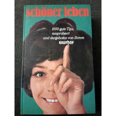 Buch - schöner leben - 1000 gute Tips ausprobiert und dargeboten von Ihrem Kaufhof - Ausgabe von 1969