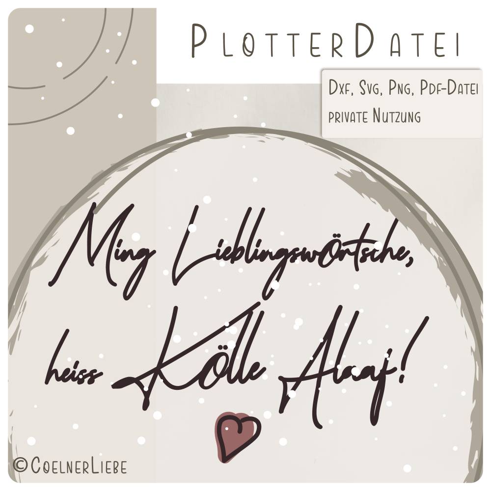 Plotterdatei "Ming Lieblingswörtsche, heiss Kölle Alaaf! Bild 1