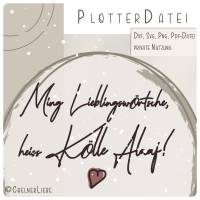 Plotterdatei "Ming Lieblingswörtsche, heiss Kölle Alaaf!