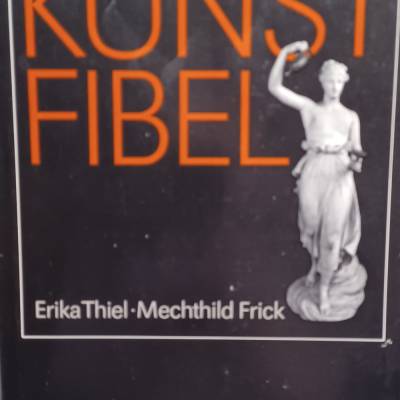 Kunst Fibel von Erika Thiel & Mechthilde Frick – Henschel Verlag Berlin, Leineneinband mit Schutzumschlag
