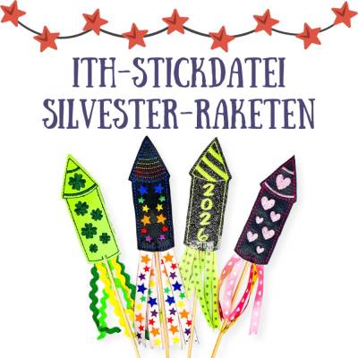 Stickdatei Silvesterraketen - ITH - 10x10 Rahmen - 4 verschiedene Raketen