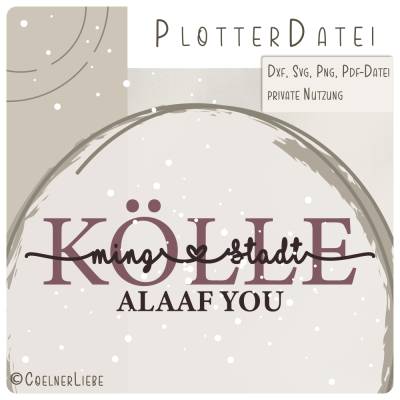 Kölle, ming Stadt, I love you – Plotterdatei für Köln-Fans & Karneval