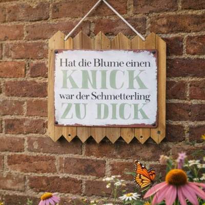 Handgefertigtes Blechschild auf Altholz – „Hat die Blume einen Knick war der Schmetterling zu dick - 35x25cm