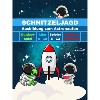 Schnitzeljagd / Schatzsuche Astronaut für Kindergeburtstag Weltall, Weltraum für Kinder ab 6, 7, 8, 9,10 Jahre