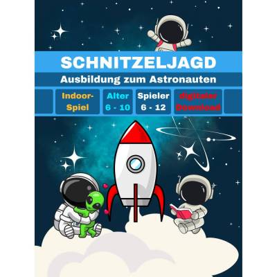 Schnitzeljagd / Schatzsuche Astronaut für Kindergeburtstag Weltall, Weltraum für Kinder ab 6, 7, 8, 9,10 Jahre