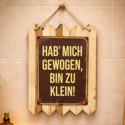 Blechschild - Spruchschild auf Altholz - Hab mich gewogen bin zu klein - Witzige Badezimmer Deko - Badschild - Wanddeko