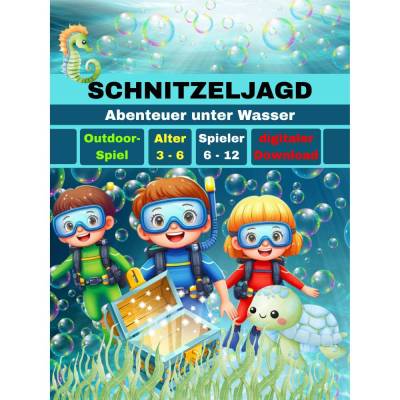 Schnitzeljagd / Schatzsuche Unterwasser-Abenteuer zum Kindergeburtstag für Kinder ab 3, 4, 5, 6 Jahr