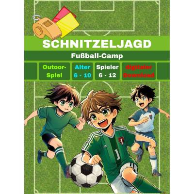 Schnitzeljagd / Schatzsuche Fußball für Kindergeburtstag für Kinder ab 6, 7, 8, 9, 10 Jahre