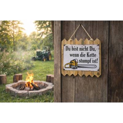 Kettensägen Deko - Blechschild - Du bist nicht Du, wenn die Kette stumpf ist - auf Altholz - Geschenkidee für Forstwirt