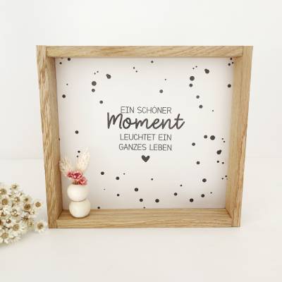 Holzrahmen - Leuchtbox. Ein schöner Moment leuchtet ein ganzes Leben. Incl. LED Teelicht. Geschenk.