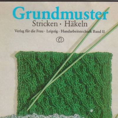 Handarbeitsheft Grundmuster Stricken-Häkeln Band 11 der Serie Handarbeitstechniken Vintage