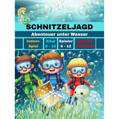 Schnitzeljagd / Schatzsuche Unterwasser-Abenteuer zum Kindergeburtstag für Kinder ab 6,7,8,9,10 Jahre