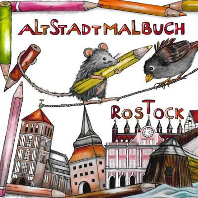 Altstadtmalbuch Rostock - Von Haus zu Haus mit Spatz und Maus, 18 Seiten mit Stadtplan und Suchaufgabe